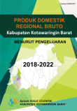 Produk Domestik Regional Bruto Kabupaten Kotawaringin Barat Menurut Pengeluaran 2018-202